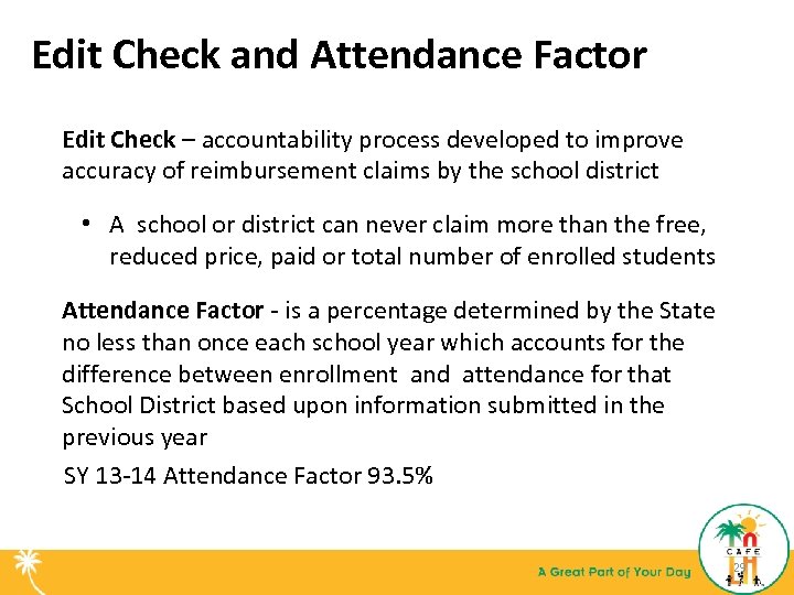 Edit Check and Attendance Factor Edit Check – accountability process developed to improve accuracy