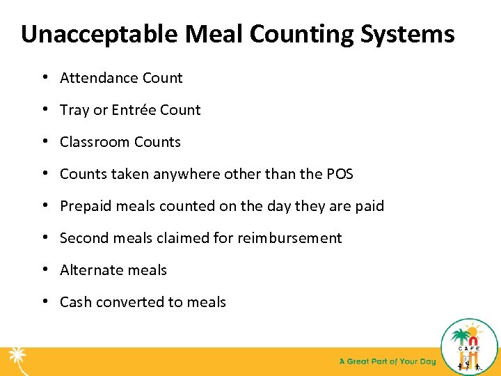 Unacceptable Meal Counting Systems • Attendance Count • Tray or Entrée Count • Classroom