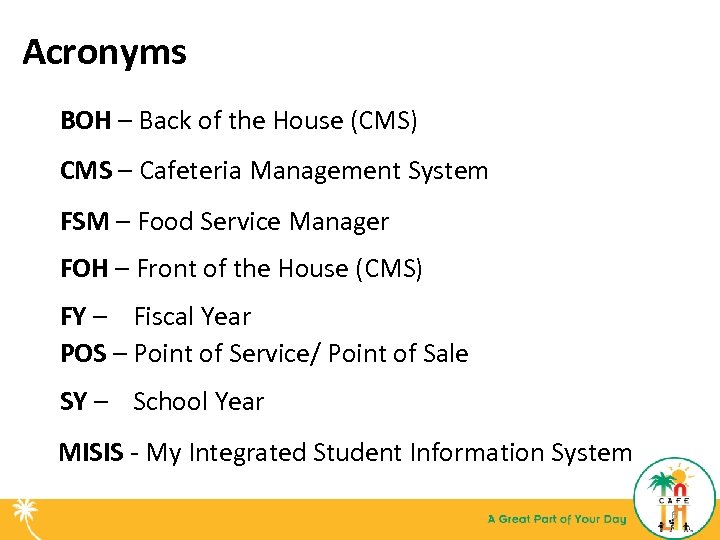 Acronyms BOH – Back of the House (CMS) CMS – Cafeteria Management System FSM