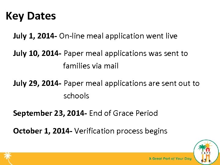 Key Dates July 1, 2014 - On-line meal application went live July 10, 2014
