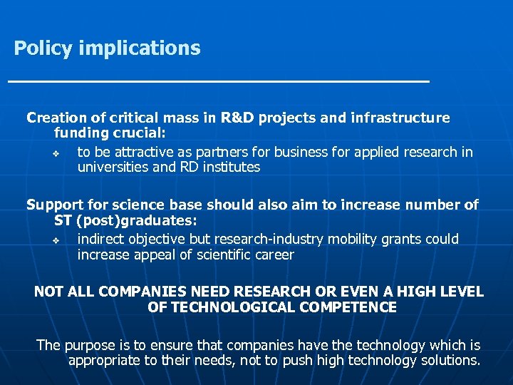 Policy implications Creation of critical mass in R&D projects and infrastructure funding crucial: v