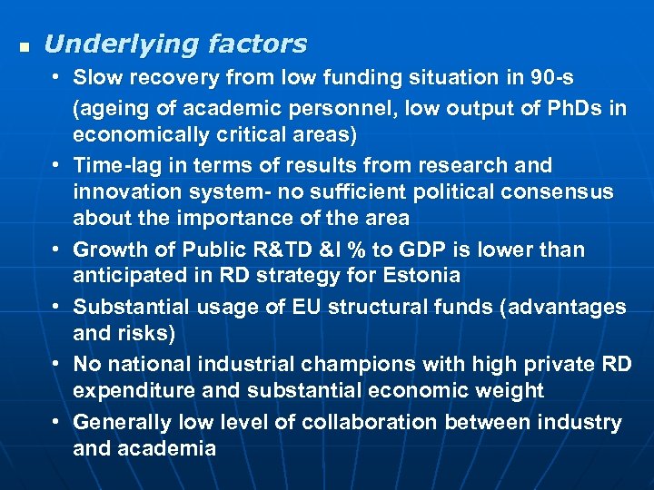 n Underlying factors • Slow recovery from low funding situation in 90 -s (ageing