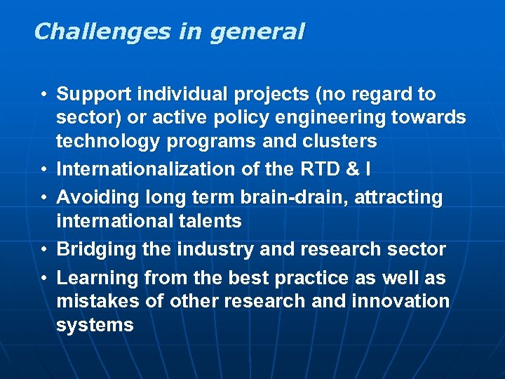 Challenges in general • Support individual projects (no regard to sector) or active policy