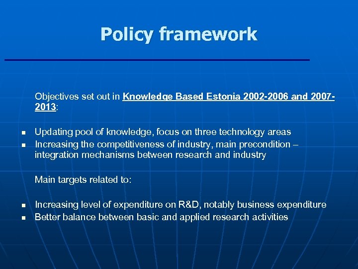 Policy framework Objectives set out in Knowledge Based Estonia 2002 -2006 and 20072013: n