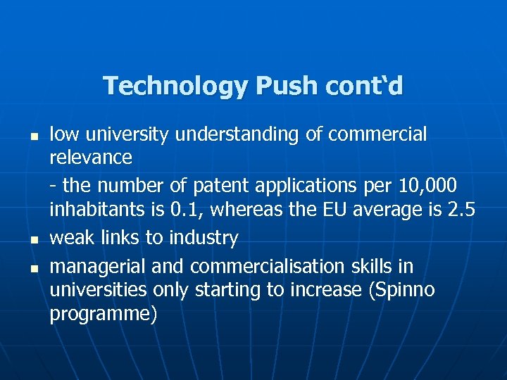 Technology Push cont‘d n n n low university understanding of commercial relevance - the