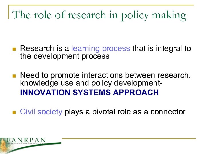 The role of research in policy making n Research is a learning process that