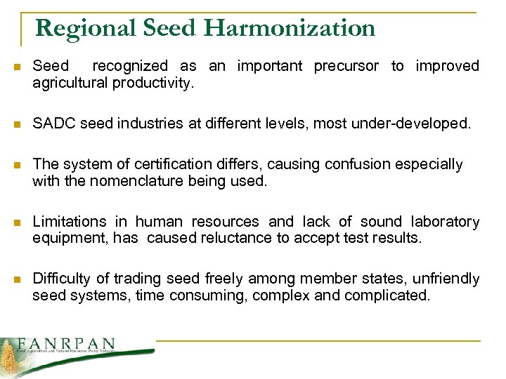 Regional Seed Harmonization n Seed recognized as an important precursor to improved agricultural productivity.