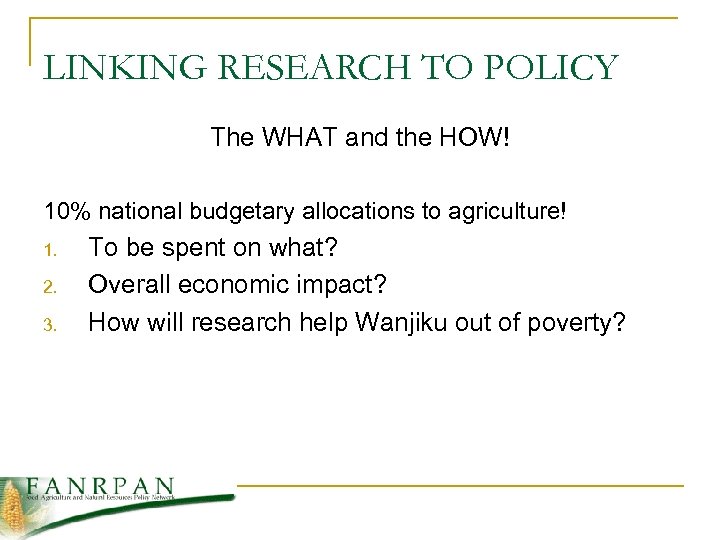 LINKING RESEARCH TO POLICY The WHAT and the HOW! 10% national budgetary allocations to