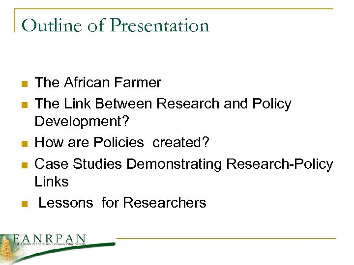 Outline of Presentation n n The African Farmer The Link Between Research and Policy