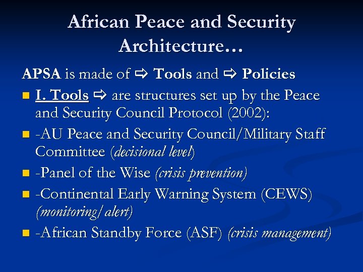 African Peace and Security Architecture… APSA is made of Tools and Policies n I.