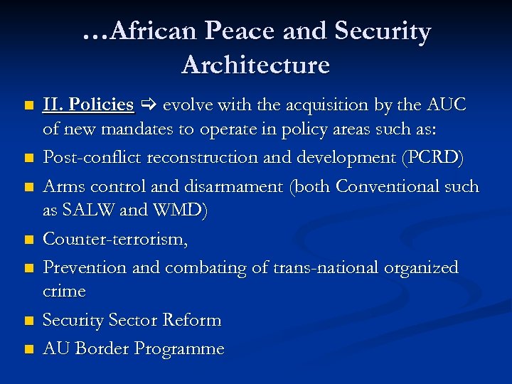 …African Peace and Security Architecture n n n n II. Policies evolve with the