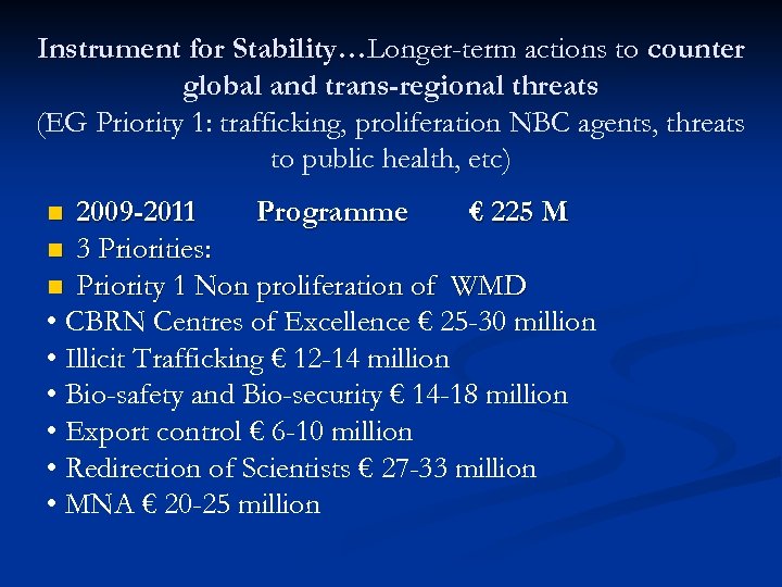 Instrument for Stability…Longer-term actions to counter global and trans-regional threats (EG Priority 1: trafficking,