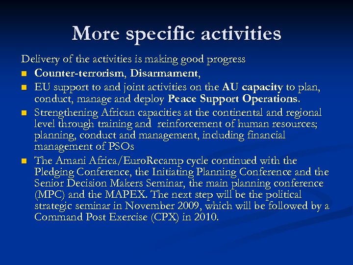 More specific activities Delivery of the activities is making good progress n Counter-terrorism, Disarmament,