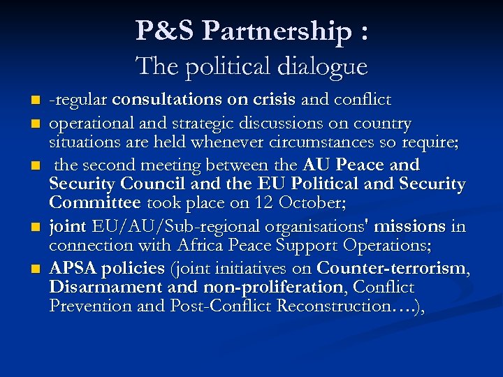 P&S Partnership : The political dialogue n n n -regular consultations on crisis and