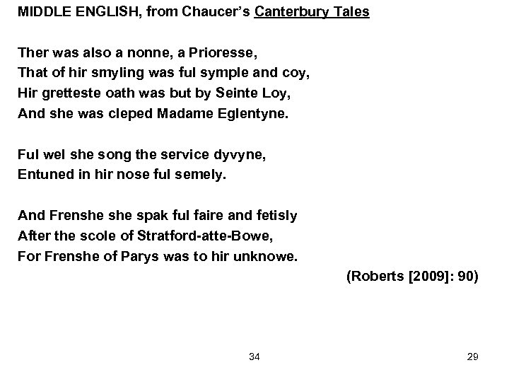 MIDDLE ENGLISH, from Chaucer’s Canterbury Tales Ther was also a nonne, a Prioresse, That