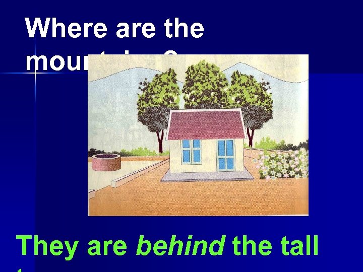 Where are the mountains? They are behind the tall 