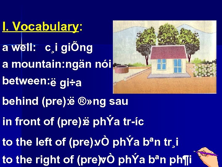 I. Vocabulary: a well: c¸i giÕng a mountain: ngän nói between: ë gi÷a behind