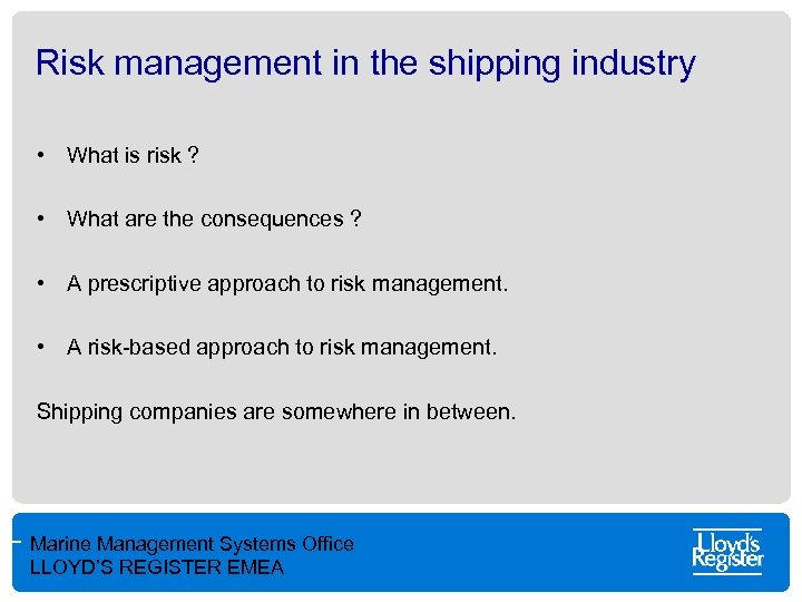 Risk management in the shipping industry • What is risk ? • What are