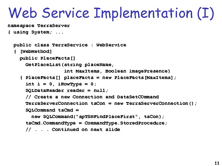 Web Service Implementation (I) namespace Terra. Server { using System; . . . public