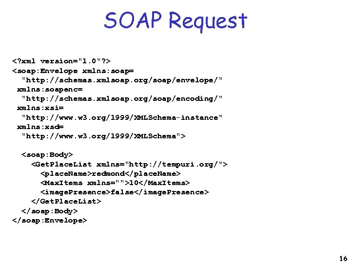 SOAP Request <? xml version="1. 0"? > <soap: Envelope xmlns: soap= "http: //schemas. xmlsoap.