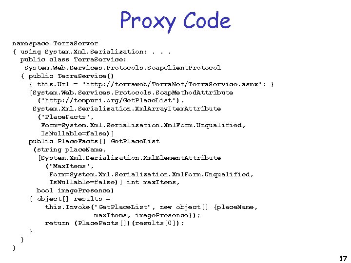 Proxy Code namespace Terra. Server { using System. Xml. Serialization; . . . public