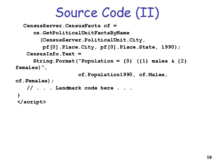 Source Code (II) Census. Server. Census. Facts cf = cs. Get. Political. Unit. Facts.