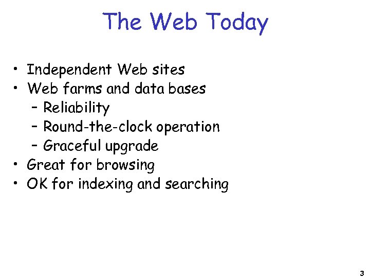 The Web Today • Independent Web sites • Web farms and data bases –