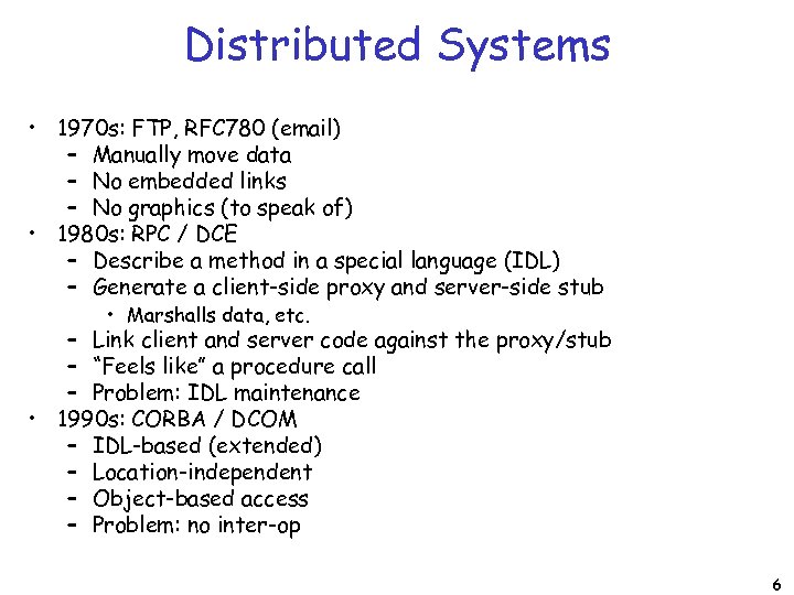 Distributed Systems • 1970 s: FTP, RFC 780 (email) – Manually move data –