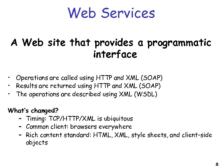 Web Services A Web site that provides a programmatic interface • Operations are called