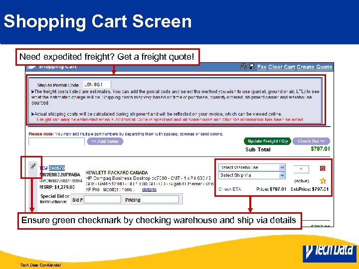 Shopping Cart Screen Need expedited freight? Get a freight quote! Ensure green checkmark by