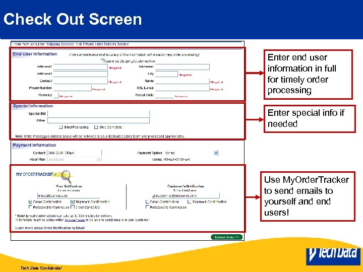 Check Out Screen Enter end user information in full for timely order processing Enter