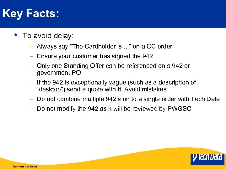 Key Facts: • To avoid delay: – Always say “The Cardholder is. . .