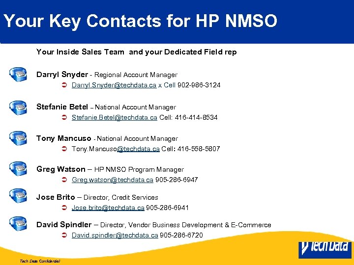 Your Key Contacts for HP NMSO Your Inside Sales Team and your Dedicated Field