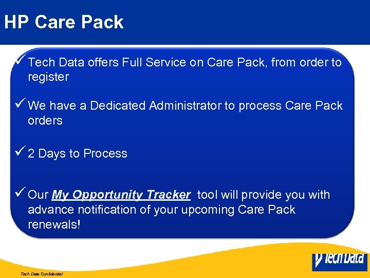 HP Care Pack ü Tech Data offers Full Service on Care Pack, from order