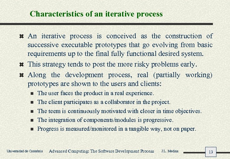 Characteristics of an iterative process An iterative process is conceived as the construction of