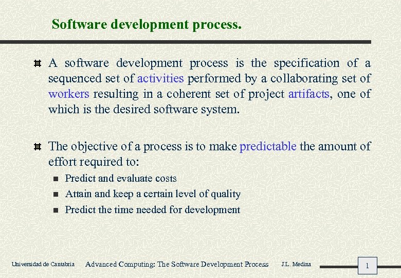 Software development process. A software development process is the specification of a sequenced set