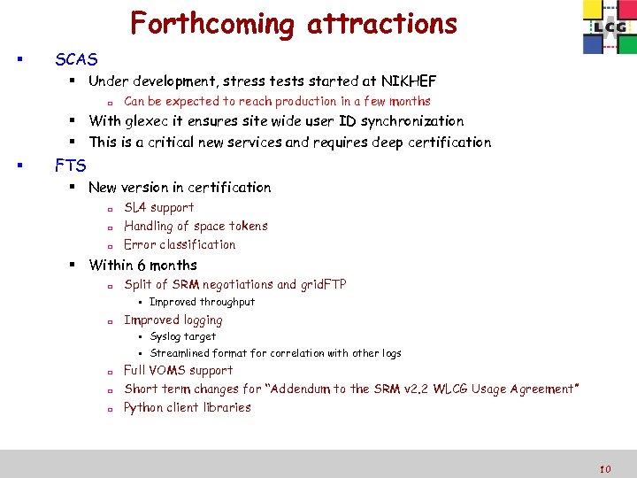Forthcoming attractions SCAS Under development, stress tests started at NIKHEF Can be expected to