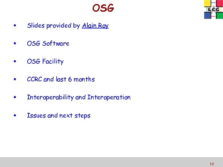 OSG Slides provided by Alain Roy OSG Software OSG Facility CCRC and last 6