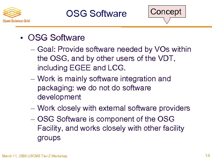 OSG Software Concept • OSG Software Goal: Provide software needed by VOs within the