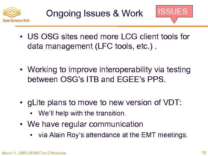 Ongoing Issues & Work ISSUES • US OSG sites need more LCG client tools
