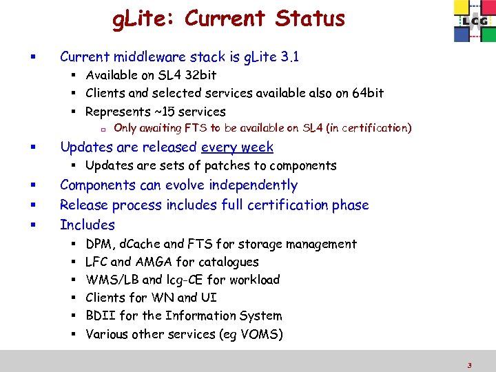 g. Lite: Current Status Current middleware stack is g. Lite 3. 1 Available on