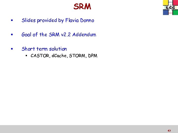 SRM Slides provided by Flavia Donno Goal of the SRM v 2. 2 Addendum