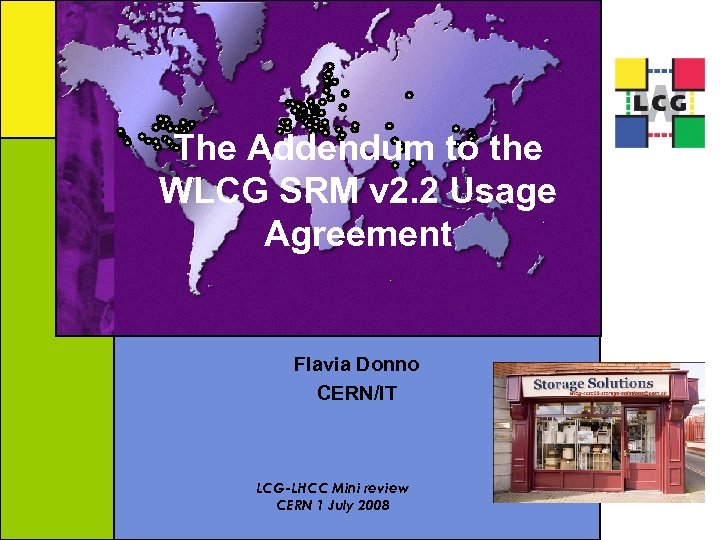 The Addendum to the WLCG SRM v 2. 2 Usage Agreement Flavia Donno CERN/IT