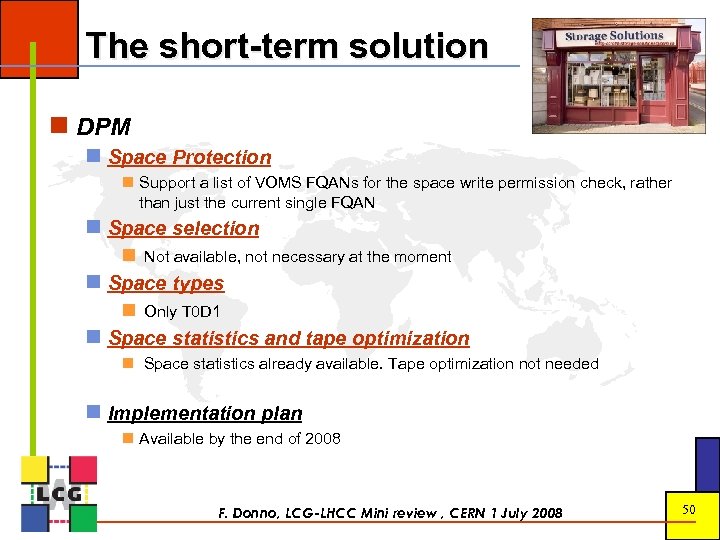 The short-term solution DPM Space Protection Support a list of VOMS FQANs for the