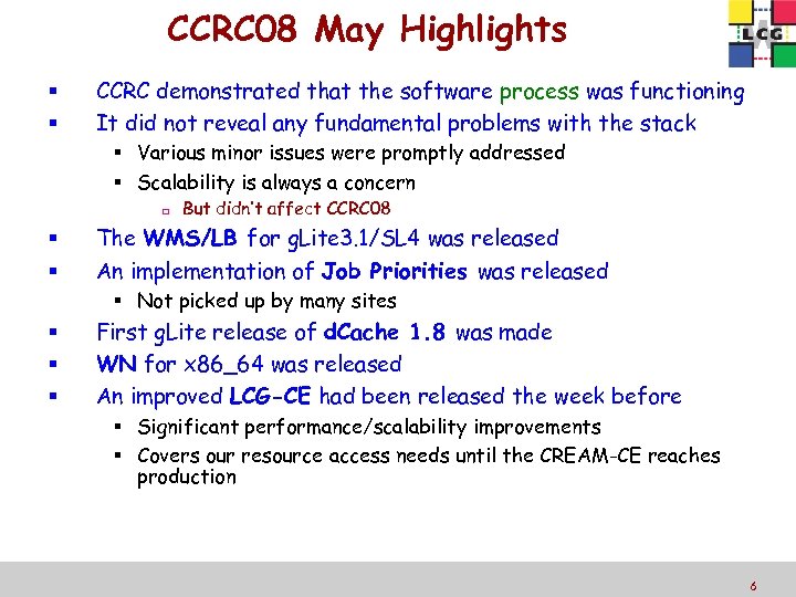 CCRC 08 May Highlights CCRC demonstrated that the software process was functioning It did