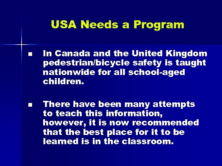 USA Needs a Program n n In Canada and the United Kingdom pedestrian/bicycle safety