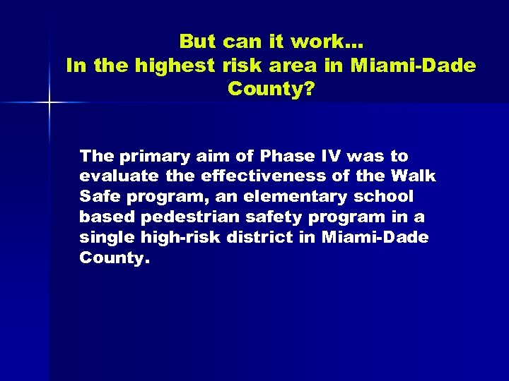 But can it work… In the highest risk area in Miami-Dade County? The primary