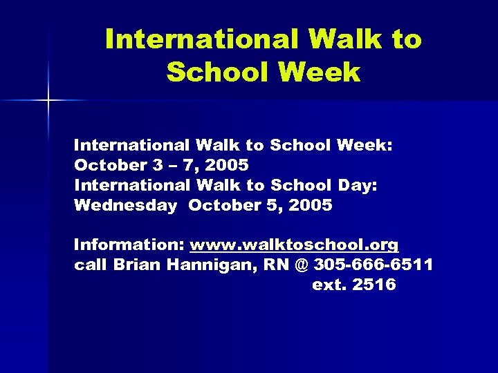 International Walk to School Week: October 3 – 7, 2005 International Walk to School