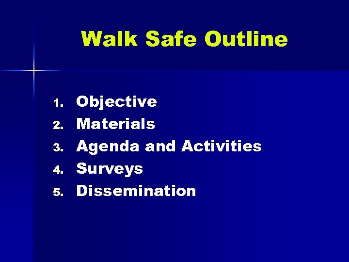 Walk Safe Outline 1. 2. 3. 4. 5. Objective Materials Agenda and Activities Surveys