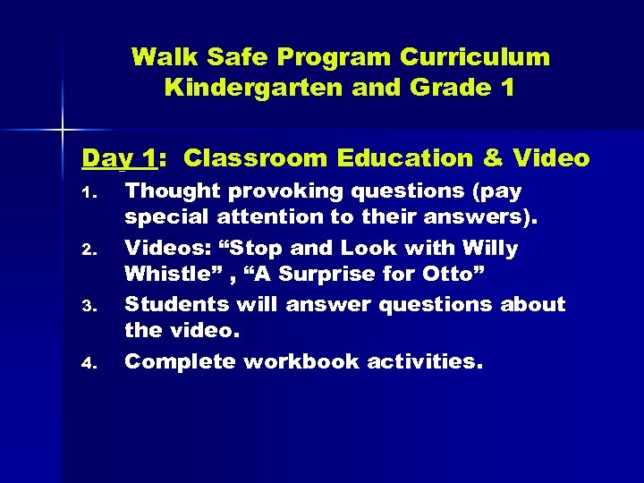 Walk Safe Program Curriculum Kindergarten and Grade 1 Day 1: Classroom Education & Video